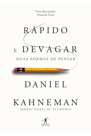 Rápido e Devagar: Duas Formas de Pensar